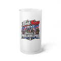 Bad Things Happen in Philadelphia Frosted Glass Beer Mug