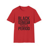 Black History Period T-Shirt