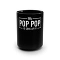 My Pop Pop Is Cool AF  15oz Black Coffee Mug