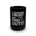 “F Around and Find Out” Gun Graphic Black Coffee Mug 15oz