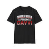 Women's Troublemaker From Day #1 T-Shirt