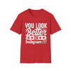 You Look Better On Instagram T-Shirt