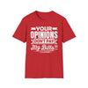 Your Opinions Don't Pay My Bills  T‑Shirt