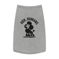 Pet Tank Top - 'Ugh, Humans' Poodle Graphic Dog Shirt