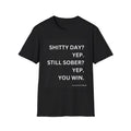 “Shi##y Day? Yep. Still Sober? Yep. You Win.” T-Shirt