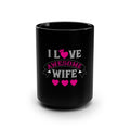 I Love My Awesome Wife Mug — 15oz Black