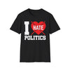 I Hate Politics T-Shirt