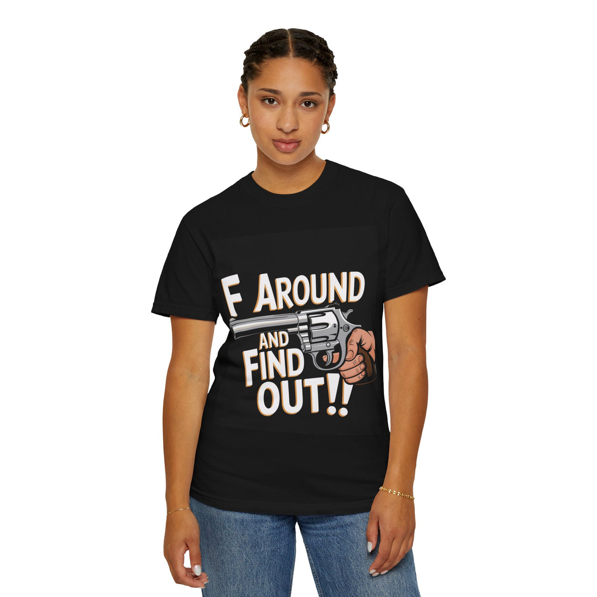 Unisex Garment-Dyed Tee - F Around and Find Out Statement Shirt