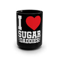 I Love Sugar Daddies 15oz Black Coffee Mug