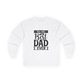 'You Are The Best Dad Ever' Father's Day Long Sleeve  Shirt