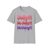 Jelly!!! No Jelly!!! Nothing!!! T‑Shirt