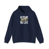 Minimal Money Stack No Dreams No Life Hoodie