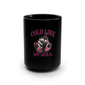 Cold Like My Soul Black 15oz Ceramic Coffee  Mug