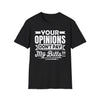 Your Opinions Don't Pay My Bills  T‑Shirt
