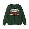 Trouble Maker Since Day #1 Crewneck Sweatshirt