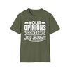 Your Opinions Don't Pay My Bills  T‑Shirt