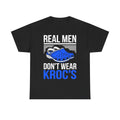 Real Men Don't Wear Krocs T- Shirt